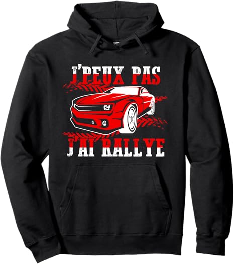 Pull Voiture Drôle - J'Peux Pas J'ai Rallye