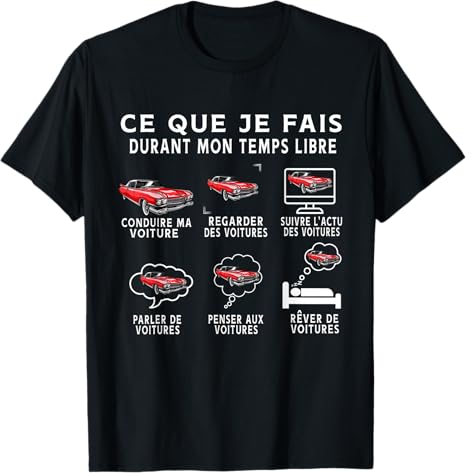 T-Shirt Voiture Drôle - Ce Que Je Fais De Mon Temps Libre